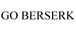 GO BERSERK trademark