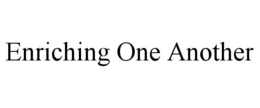 ENRICHING ONE ANOTHER trademark