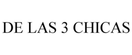 DE LAS 3 CHICAS trademark