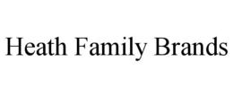 HEATH FAMILY BRANDS trademark