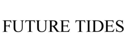 FUTURE TIDES trademark