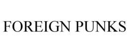 FOREIGN PUNKS trademark