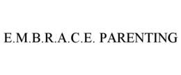 E.M.B.R.A.C.E. PARENTING trademark