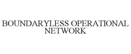BOUNDARYLESS OPERATIONAL NETWORK trademark