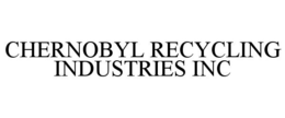 CHERNOBYL RECYCLING INDUSTRIES INC trademark