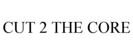 CUT 2 THE CORE trademark