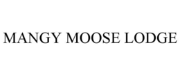 MANGY MOOSE LODGE trademark