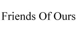 FRIENDS OF OURS trademark