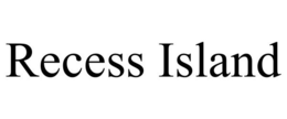 RECESS ISLAND trademark