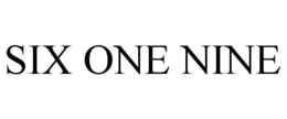 SIX ONE NINE trademark