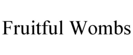 FRUITFUL WOMBS trademark