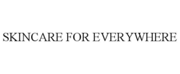 SKINCARE FOR EVERYWHERE trademark