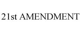 21ST AMENDMENT trademark