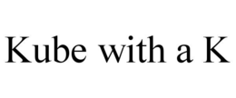 KUBE WITH A K trademark