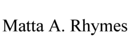 MATTA A. RHYMES trademark
