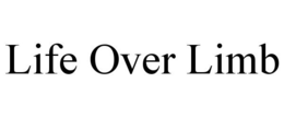 LIFE OVER LIMB trademark