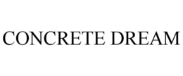 CONCRETE DREAM trademark