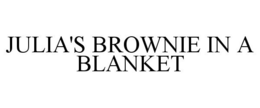 JULIA'S BROWNIE IN A BLANKET trademark