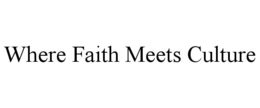 WHERE FAITH MEETS CULTURE trademark