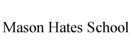 MASON HATES SCHOOL trademark