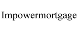 IMPOWERMORTGAGE trademark