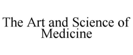 THE ART AND SCIENCE OF MEDICINE trademark