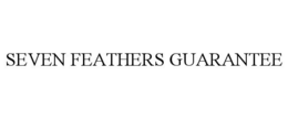 SEVEN FEATHERS GUARANTEE trademark