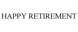 HAPPY RETIREMENT trademark