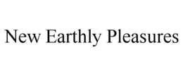 NEW EARTHLY PLEASURES trademark