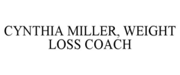 CYNTHIA MILLER, WEIGHT LOSS COACH trademark