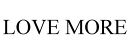 LOVE MORE trademark