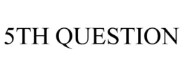 5TH QUESTION trademark