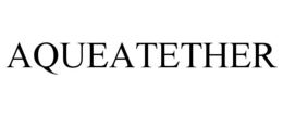 AQUEATETHER trademark