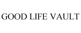 GOOD LIFE VAULT trademark