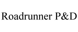 ROADRUNNER P&D trademark