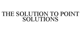 THE SOLUTION TO POINT SOLUTIONS trademark
