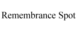 REMEMBRANCE SPOT trademark