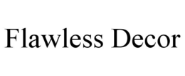 FLAWLESS DECOR trademark