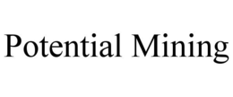 POTENTIAL MINING trademark