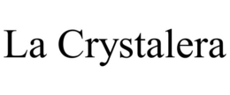 LA CRYSTALERA trademark