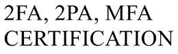 2FA, 2PA, MFA CERTIFICATION trademark