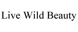 LIVE WILD BEAUTY trademark