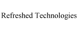 REFRESHED TECHNOLOGIES trademark