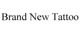 BRAND NEW TATTOO trademark