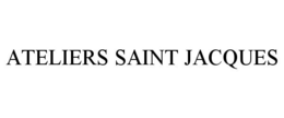 ATELIERS SAINT JACQUES trademark