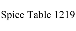 SPICE TABLE 1219 trademark