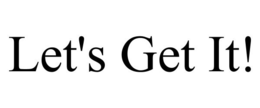 LET'S GET IT! trademark
