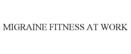 MIGRAINE FITNESS AT WORK trademark