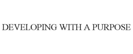 DEVELOPING WITH A PURPOSE trademark