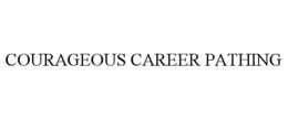COURAGEOUS CAREER PATHING trademark